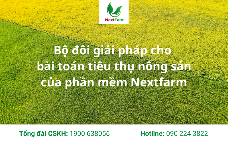 Giái pháp bài toán tiêu thụ nông sản của phần mềm Nextfarm
